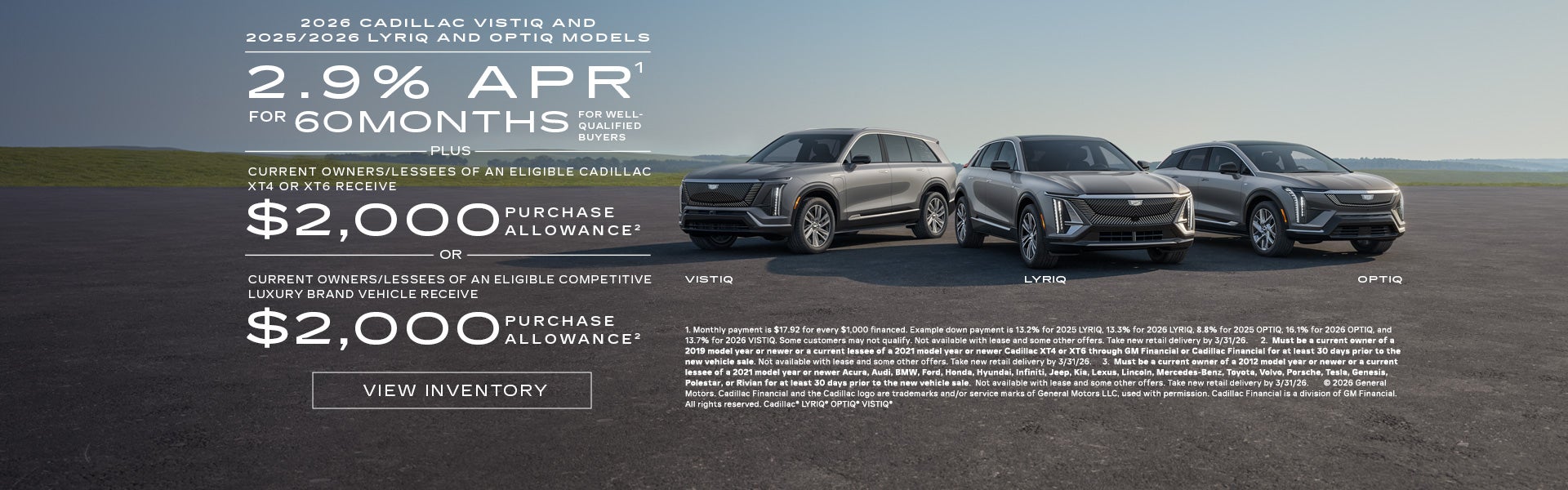 2025 and 2026 Cadillac LYRIQ, and OPTIQ, and 2026 VISTIQ. 2.9% APR for 60 months plus $2,000 purc...